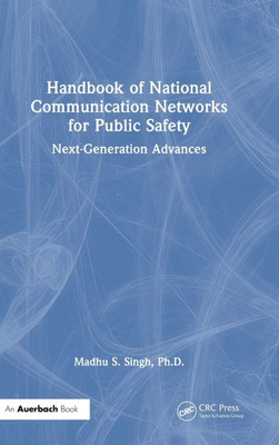 Handbook of National Communication Networks for Public Safety Next-Generation Advances: Next-Generation Advances