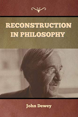 Reconstruction in Philosophy - 9781647999094