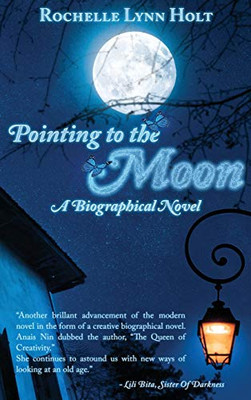 Pointing to The Moon: A Biographical Epistolary Novel - 9781649340597