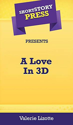 Short Story Press Presents A Love In 3D - 9781648911118