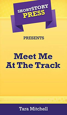 Short Story Press Presents Meet Me At The Track - 9781648910715