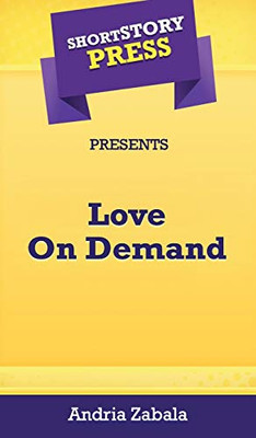 Short Story Press Presents Love On Demand - 9781648911156
