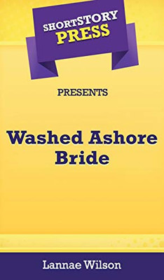 Short Story Press Presents Washed Ashore Bride - 9781648911392