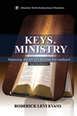 Keys to Ministry: Discovering the Foundation for Service and Ministry in the Church