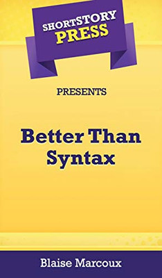 Short Story Press Presents Better Than Syntax - 9781648912290