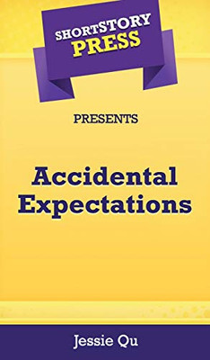 Short Story Press Presents Accidental Expectations - 9781648912573