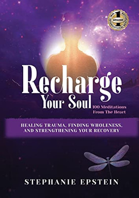 RECHARGE YOUR SOUL - 100 Meditations From the Heart - 9781637922033