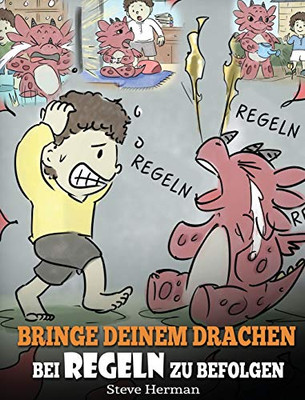 Bringe deinem Drachen bei Regeln zu befolgen: (Train Your Dragon To Follow Rules) Bringe deinem Drachen bei, NICHT gegen Regeln zu versto?en. Eine ... (My Dragon Books Deutsch) (German Edition) - 9781649160133