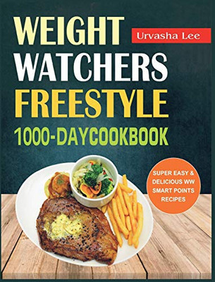 Weight Watchers Freestyle 1000-Day Cookbook: Super Easy & Delicious WW Smart Points Recipes - 9781637839638