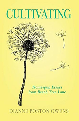 Cultivating: Homespun Essays from Beech Tree Lane - 9781647042158
