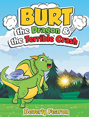 Burt the Dragon & the Terrible Crash - 9781643144429