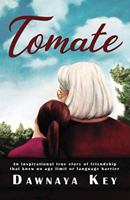 Tomate: An inspirational true story of friendship that knew no age limit or language barrier - 9781662900631