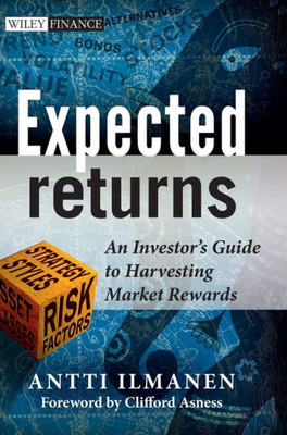 Expected Returns: An Investor's Guide to Harvesting Market Rewards