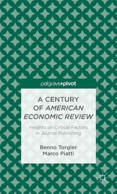A Century of American Economic Review: Insights on Critical Factors in Journal Publishing