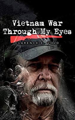 Vietnam War Through My Eyes - 9781643144245