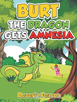 Burt the Dragon gets Amnesia - 9781643144511