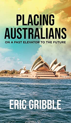 Placing Australians on a Fast Elevator to the Future - 9781637675854