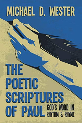 The Poetic Scriptures of Paul: God's Word in Rhythm and Rhyme - 9781641336314