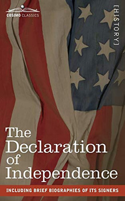 The Declaration of Independence: including Brief Biographies of Its Signers - 9781646790036