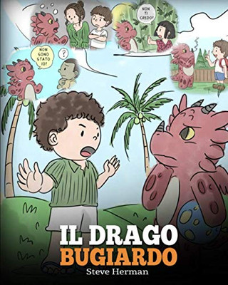 Il drago bugiardo: (Teach Your Dragon to Stop Lying) Un libro sui draghi per insegnare ai bambini a NON mentire. Una simpatica storia per bambini, per ... (My Dragon Books Italiano) (Italian Edition) - 9781649160027