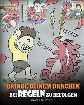 Bringe deinem Drachen bei Regeln zu befolgen: (Train Your Dragon To Follow Rules) Bringe deinem Drachen bei, NICHT gegen Regeln zu versto?en. Eine ... (My Dragon Books Deutsch) (German Edition) - 9781649160126