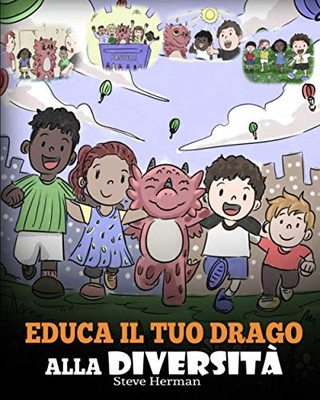 Educa il tuo drago alla diversit?: (Teach Your Dragon About Diversity) Addestra il tuo drago a rispettare la diversit?. Una simpatica storia per ... (My Dragon Books Italiano) (Italian Edition) - 9781649160263