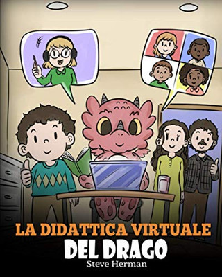 La didattica virtuale del drago: Una simpatica storia sulla didattica a distanza, per aiutare i bambini a imparare online. (My Dragon Books Italiano) (Italian Edition) - 9781649160874