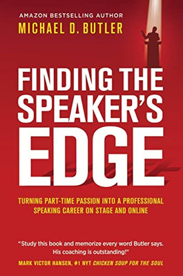 Finding the Speaker's Edge: Turning Your Part-Time Passion into Your Full-Time Professional Speaking Career on Stage and Online - 9781637921722