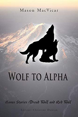 Wolf to Alpha: Bonus Stories Dread Wolf and Red Wolf - 9781643144061