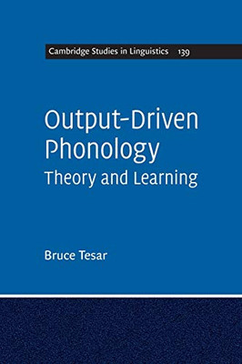 Output-Driven Phonology: Theory and Learning (Cambridge Studies in Linguistics)