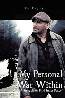 My Personal War Within: "A Struggle to Find Inner Peace" (New Edition) - 9781645508571