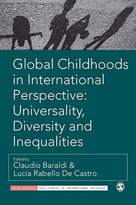 Global Childhoods in International Perspective: Universality, Diversity and Inequalities (SAGE Studies in International Sociology) - 9781529711479