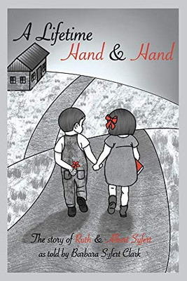 A Lifetime Hand and Hand: The Story of Ruth and Albert Syfert - 9781634989305