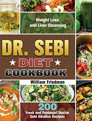 Dr. Sebi Diet Cookbook: 200 Fresh and Foolproof Doctor Sebi Alkaline Recipes for Weight Loss and Liver Cleansing - 9781649846877