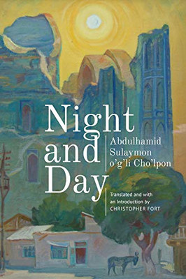 Night and Day: A Novel (Central Asian Literatures in Translation)