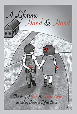 A Lifetime Hand and Hand: The Story of Ruth and Albert Syfert - 9781634989312