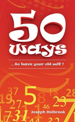 50 Ways: ...to leave your old self ! - 9781716416484