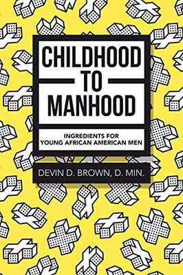 Childhood to Manhood: Ingredients for Young African American Men - 9781684717255