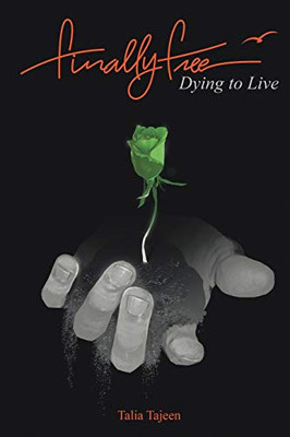 Finally Free: Dying to Live - 9781664200005