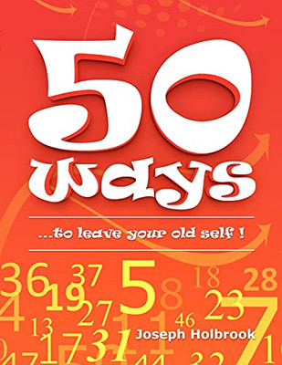 50 Ways: ...to leave your old self ! - 9781716416507