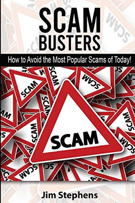 Scam Busters: How to Avoid the Most Popular Scams of Today! - 9781678116651 Scam Busters: How to Avoid the Most Popular Scams of Today! - 9781678116651