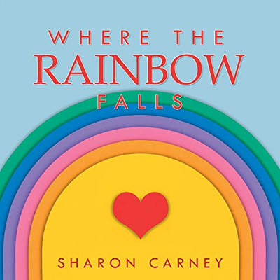 Where the Rainbow Falls - 9781649901798