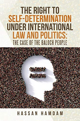 The Right to Self-determination Under International Law and Politics - 9781698704340
