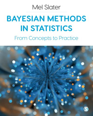 Bayesian Methods in Statistics: From Concepts to Practice - 9781529768602