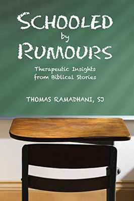 Schooled by Rumours: Therapeutic Insights from Biblical Stories - 9781543756814