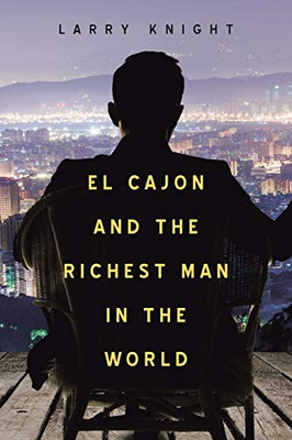 El Cajon and the Richest Man in the World - 9781664120310