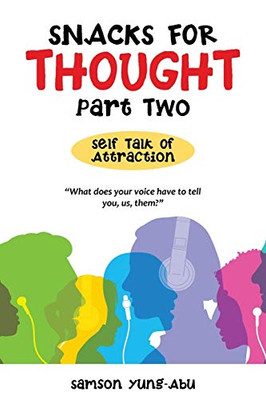 Snacks For Thought Part Two: Self Talk Of Attraction - 9781664113381