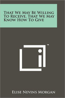That We May Be Willing To Receive, That We May Know How To Give