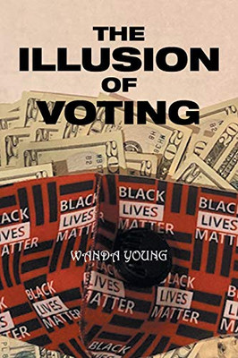 The Illusion of Voting - 9781664135475