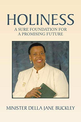 Holiness: A Sure Foundation for A Promising Future - 9781664141681